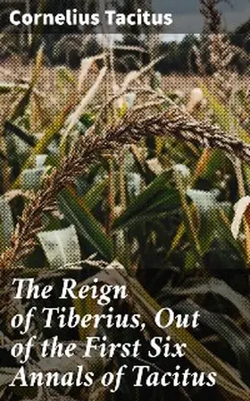 Tacitus / Galton |  The Reign of Tiberius, Out of the First Six Annals of Tacitus | eBook | Sack Fachmedien