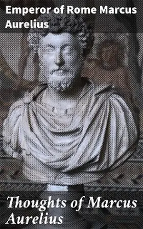 Marcus Aurelius |  Thoughts of Marcus Aurelius | eBook | Sack Fachmedien