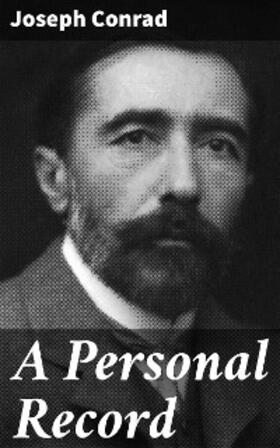 Conrad |  A Personal Record | eBook | Sack Fachmedien