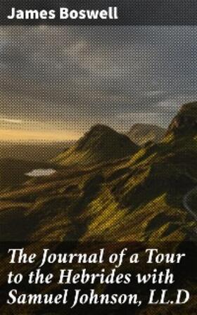 Boswell |  The Journal of a Tour to the Hebrides with Samuel Johnson, LL.D | eBook | Sack Fachmedien