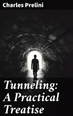 Prelini |  Tunneling: A Practical Treatise | eBook | Sack Fachmedien