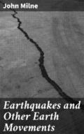 Milne |  Earthquakes and Other Earth Movements | eBook | Sack Fachmedien