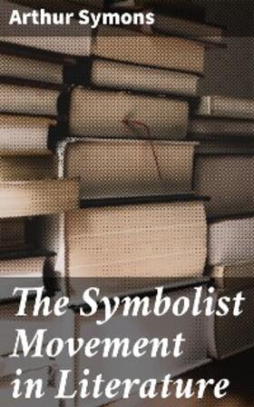 Symons |  The Symbolist Movement in Literature | eBook | Sack Fachmedien