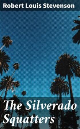 Stevenson |  The Silverado Squatters | eBook | Sack Fachmedien