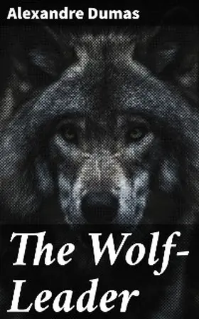 Dumas |  The Wolf-Leader | eBook | Sack Fachmedien