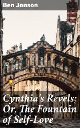 Jonson |  Cynthia's Revels; Or, The Fountain of Self-Love | eBook | Sack Fachmedien