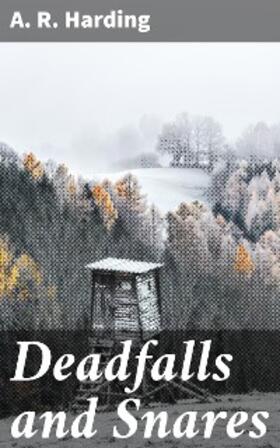 Harding |  Deadfalls and Snares | eBook | Sack Fachmedien
