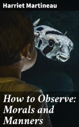 Martineau |  How to Observe: Morals and Manners | eBook | Sack Fachmedien