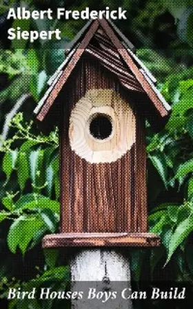 Siepert |  Bird Houses Boys Can Build | eBook | Sack Fachmedien