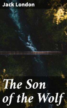 London |  The Son of the Wolf | eBook | Sack Fachmedien