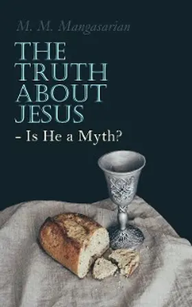 Mangasarian | The Truth About Jesus - Is He a Myth? (Annotated) | E-Book | www.sack.de
