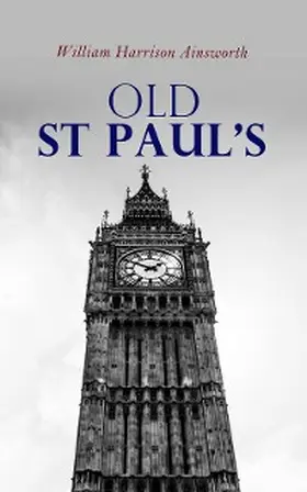 Ainsworth |  Old St Paul's (Annotated) | eBook | Sack Fachmedien