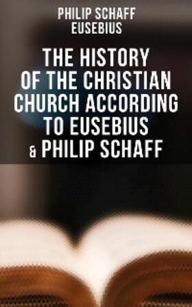 Schaff |  The History of the Christian Church According to Eusebius & Philip Schaff | eBook | Sack Fachmedien