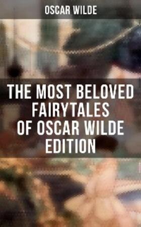 Wilde |  The Most Beloved Fairytales of Oscar Wilde Edition | eBook | Sack Fachmedien