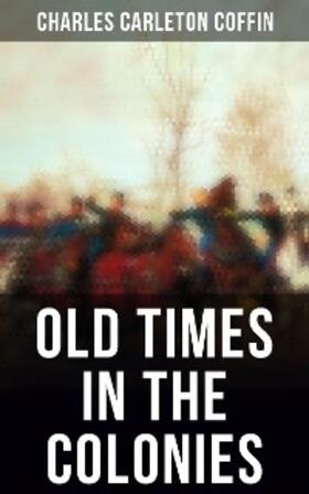 Coffin |  Old Times in the Colonies | eBook | Sack Fachmedien