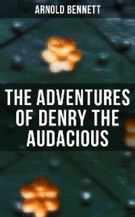 Bennett |  The Adventures of Denry the Audacious | eBook | Sack Fachmedien