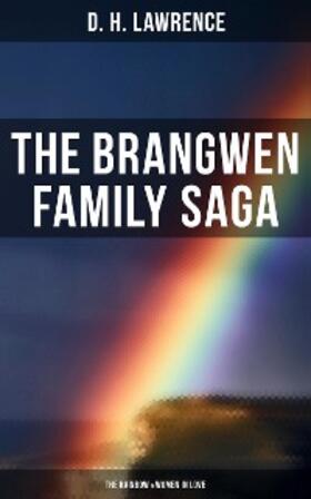 Lawrence |  The Brangwen Family Saga: The Rainbow & Women in Love | eBook | Sack Fachmedien