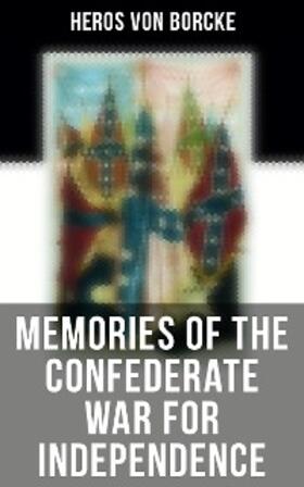 Borcke |  Memories of the Confederate War for Independence | eBook | Sack Fachmedien