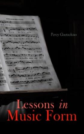 Goetschius |  Lessons in Music Form | eBook | Sack Fachmedien