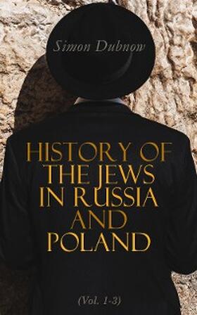 Dubnow |  History of the Jews in Russia and Poland (Vol. 1-3) | eBook | Sack Fachmedien
