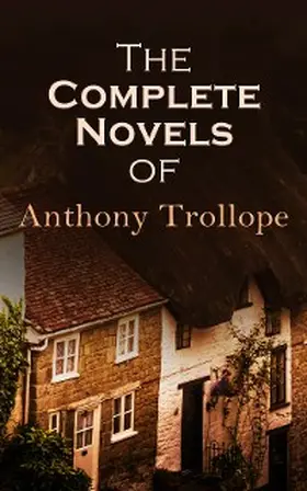 Trollope |  The Complete Novels of Anthony Trollope | eBook | Sack Fachmedien
