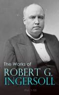 Ingersoll |  The Works of Robert G. Ingersoll (Vol. 1-12) | eBook | Sack Fachmedien