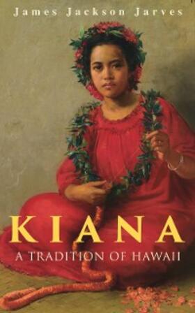 Jarves |  Kiana: A Tradition of Hawaii | eBook | Sack Fachmedien