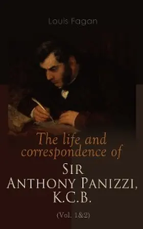 Fagan |  The life and correspondence of Sir Anthony Panizzi, K.C.B. (Vol. 1&2) | eBook | Sack Fachmedien