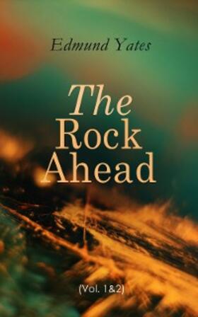 Yates |  The Rock Ahead (Vol. 1&2) (Annotated) | eBook | Sack Fachmedien