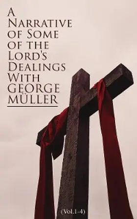 Müller |  A Narrative of Some of the Lord's Dealings With George Müller (Vol.1-4) (Annotated) | eBook | Sack Fachmedien