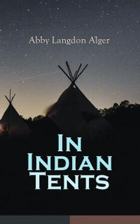 Alger |  In Indian Tents | eBook | Sack Fachmedien