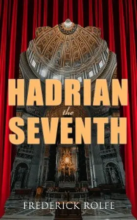 Rolfe |  Hadrian the Seventh | eBook | Sack Fachmedien
