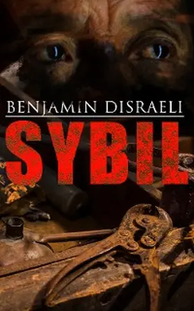 Disraeli |  Sybil (Annotated) | eBook | Sack Fachmedien