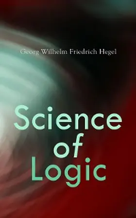 Hegel | Science of Logic (Annotated) | E-Book | www.sack.de