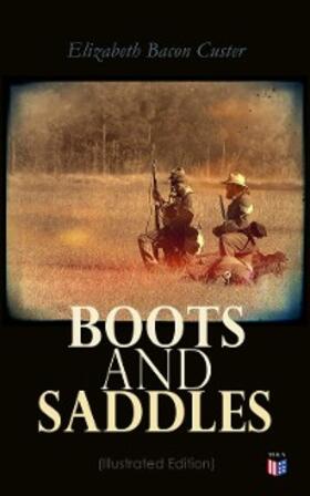 Custer |  Boots and Saddles (Illustrated Edition) | eBook | Sack Fachmedien