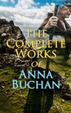 Buchan |  The Complete Works of Anna Buchan | eBook | Sack Fachmedien