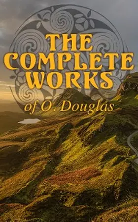 Douglas |  The Complete Works of O. Douglas | eBook | Sack Fachmedien