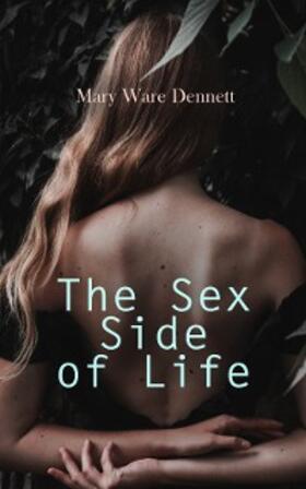 Dennett |  The Sex Side of Life: An Explanation for Young People | eBook | Sack Fachmedien