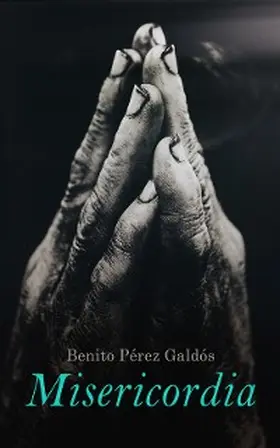 Pérez Galdós |  Misericordia | eBook | Sack Fachmedien