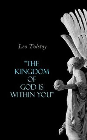 Tolstoy |  "The Kingdom of God Is Within You" | eBook | Sack Fachmedien