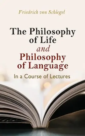 Schlegel |  The philosophy of life, and philosophy of language, in a course of lectures | eBook | Sack Fachmedien