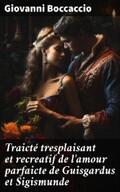 Boccaccio |  Traicté tresplaisant et recreatif de l'amour parfaicte de Guisgardus et Sigismunde | eBook | Sack Fachmedien