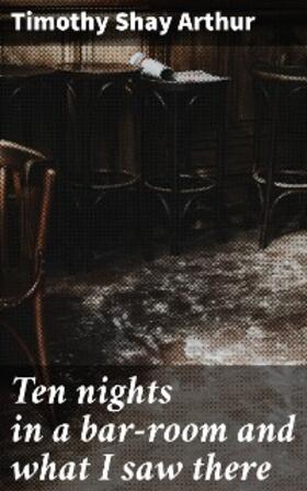 Arthur | Ten nights in a bar-room and what I saw there | E-Book | sack.de