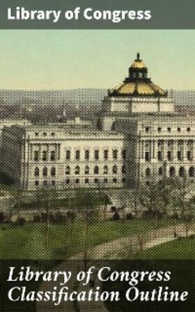 Library of Congress Classification Outline | eBook | Sack Fachmedien