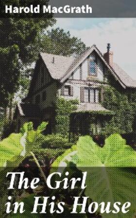 Macgrath |  The Girl in His House | eBook | Sack Fachmedien