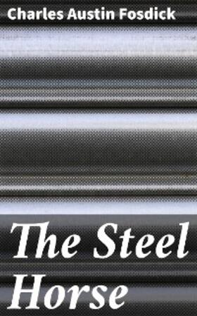 Fosdick |  The Steel Horse | eBook | Sack Fachmedien