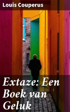 Couperus |  Extaze: Een Boek van Geluk | eBook | Sack Fachmedien