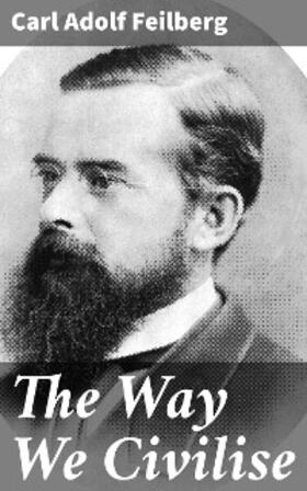 Feilberg | The Way We Civilise | E-Book | www.sack.de
