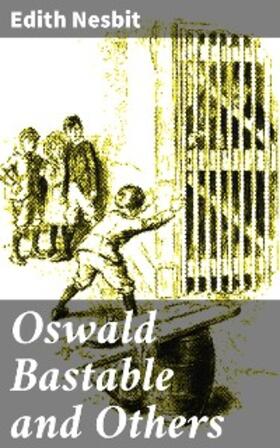 Nesbit |  Oswald Bastable and Others | eBook | Sack Fachmedien