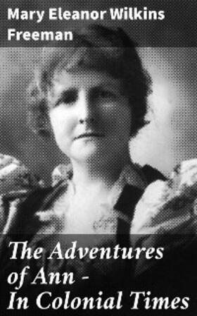 Freeman |  The Adventures of Ann - In Colonial Times | eBook | Sack Fachmedien